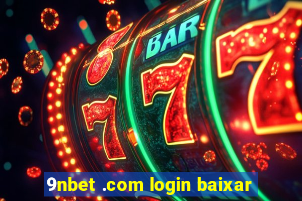 9nbet .com login baixar